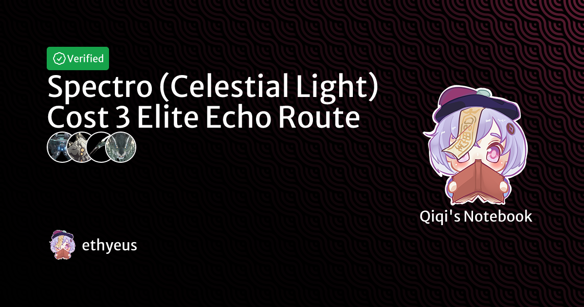 Spectro (Celestial Light) Cost 3 Elite Echo Route | Qiqi's Notebook